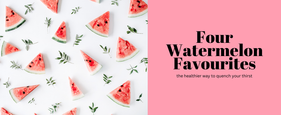 Four Watermelon Favourites (and a Bonus Item!)